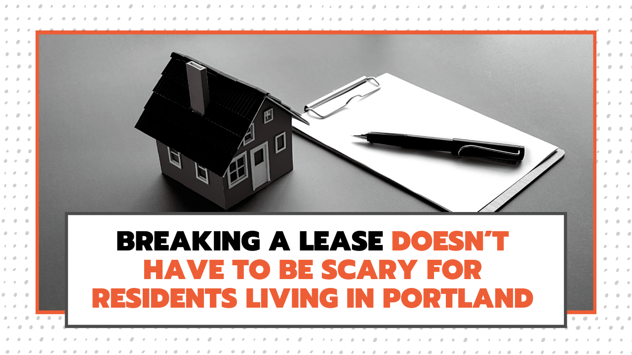 Breaking a Lease Doesn’t Have to Be Scary for Residents Living in Portland - Article Banner